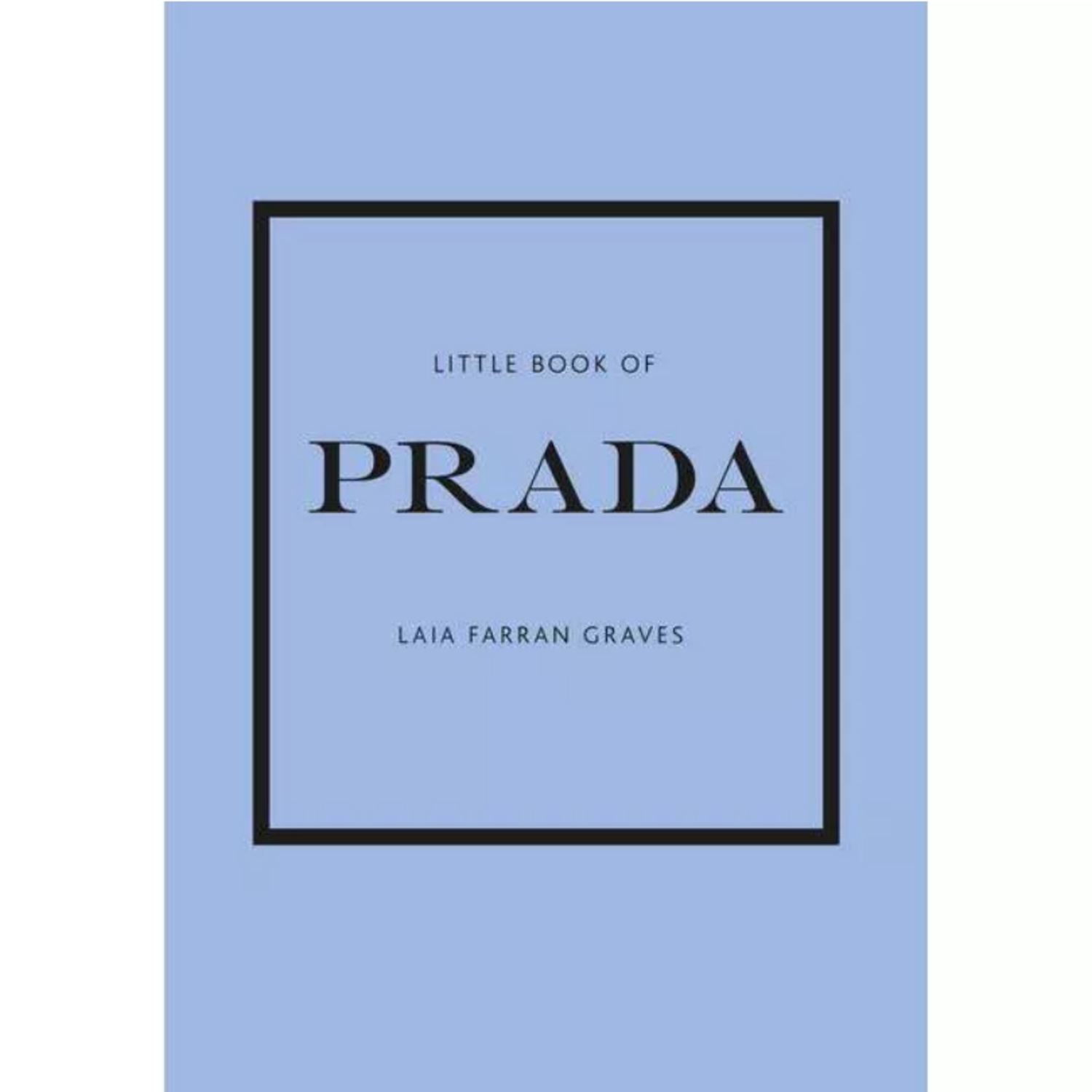 Little Book of Prada: The Story of the Iconic Fashion House (Little Books  of Fashion, 6): Farran Graves, Graves Laia: 9781787394599: : Books