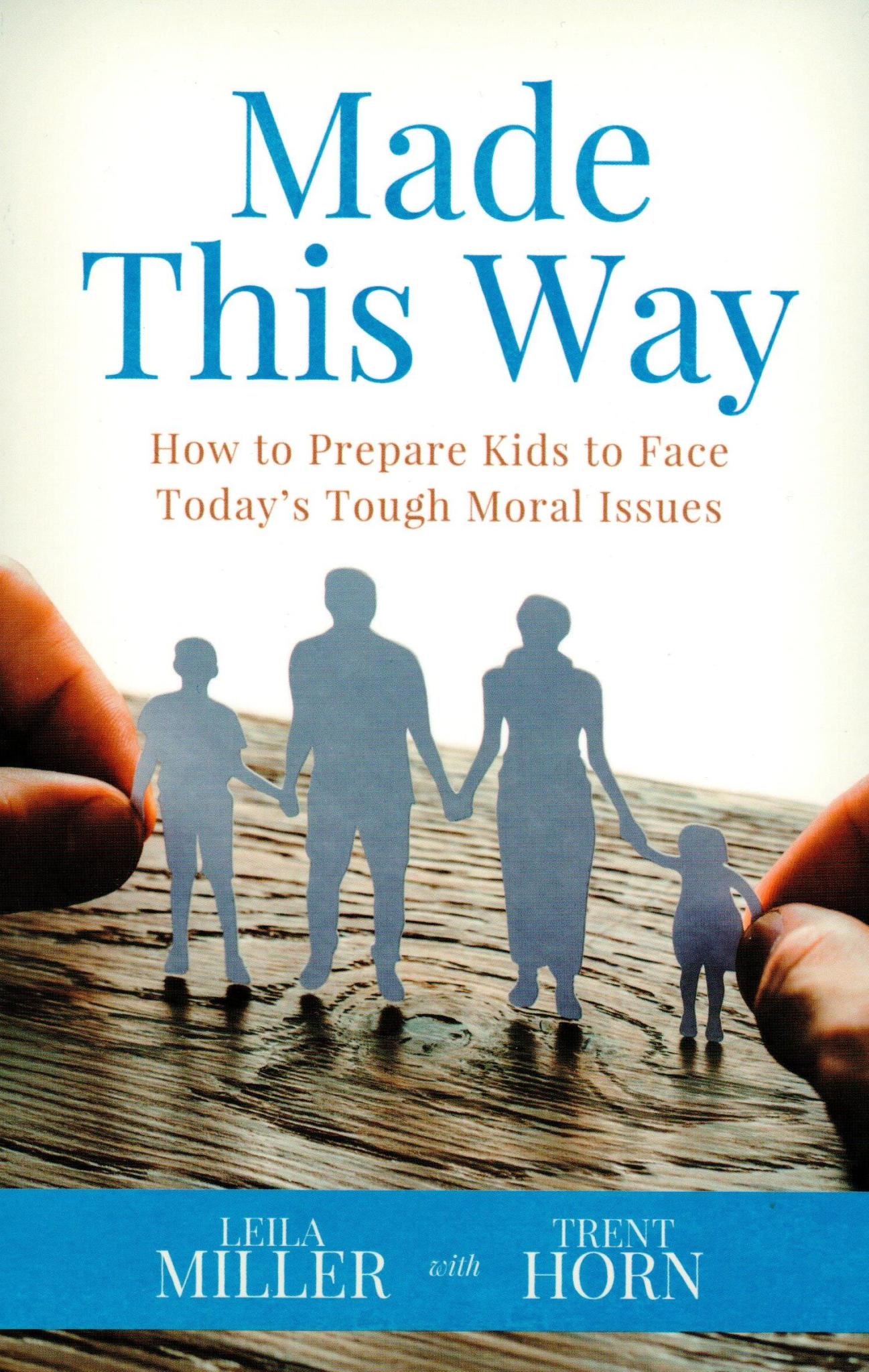Made This Way: How to Prepare Kids to Face Today's Tough Moral Issues