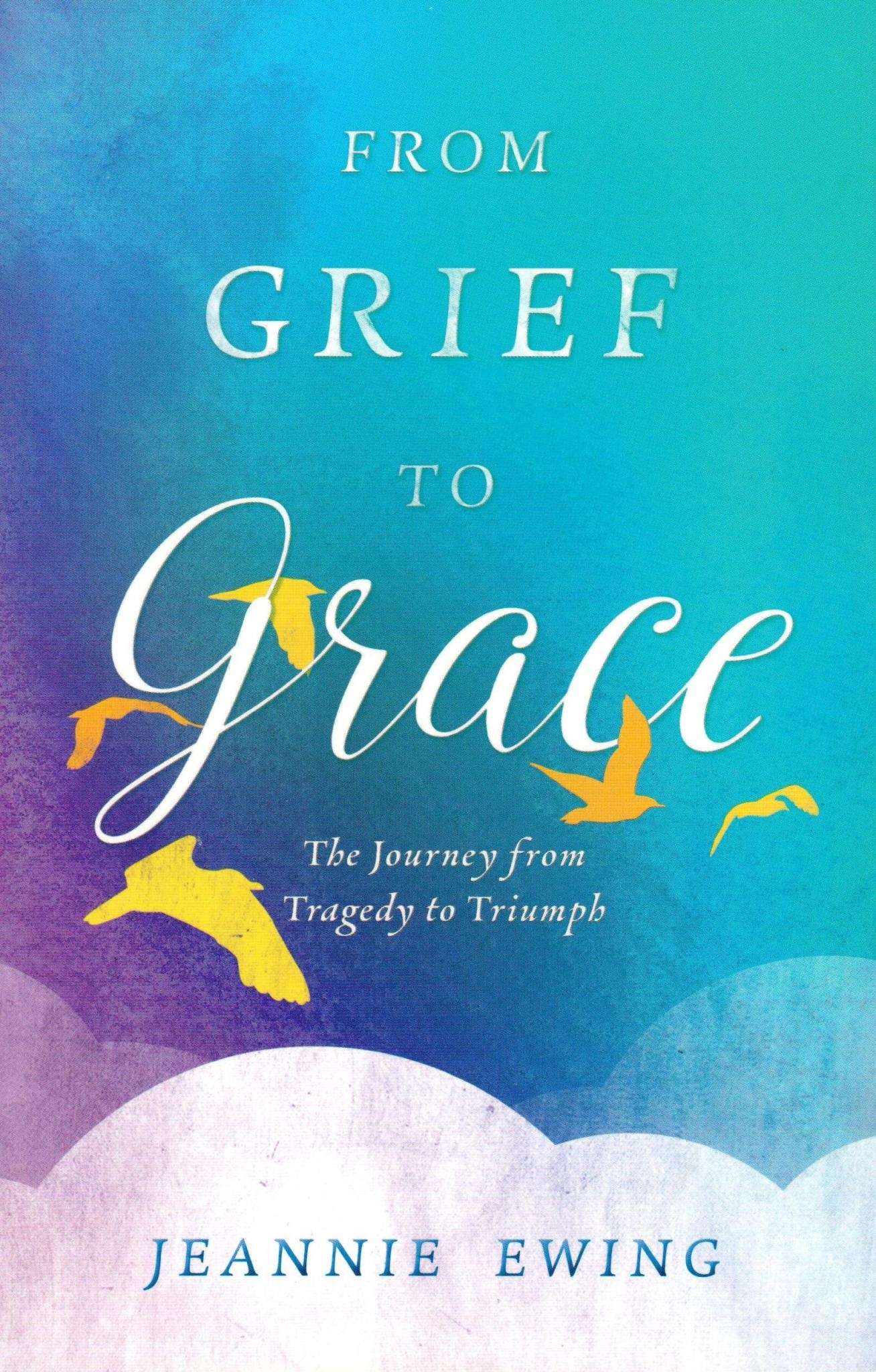 From Grief to Grace: The Journey from Tragedy to Triumph