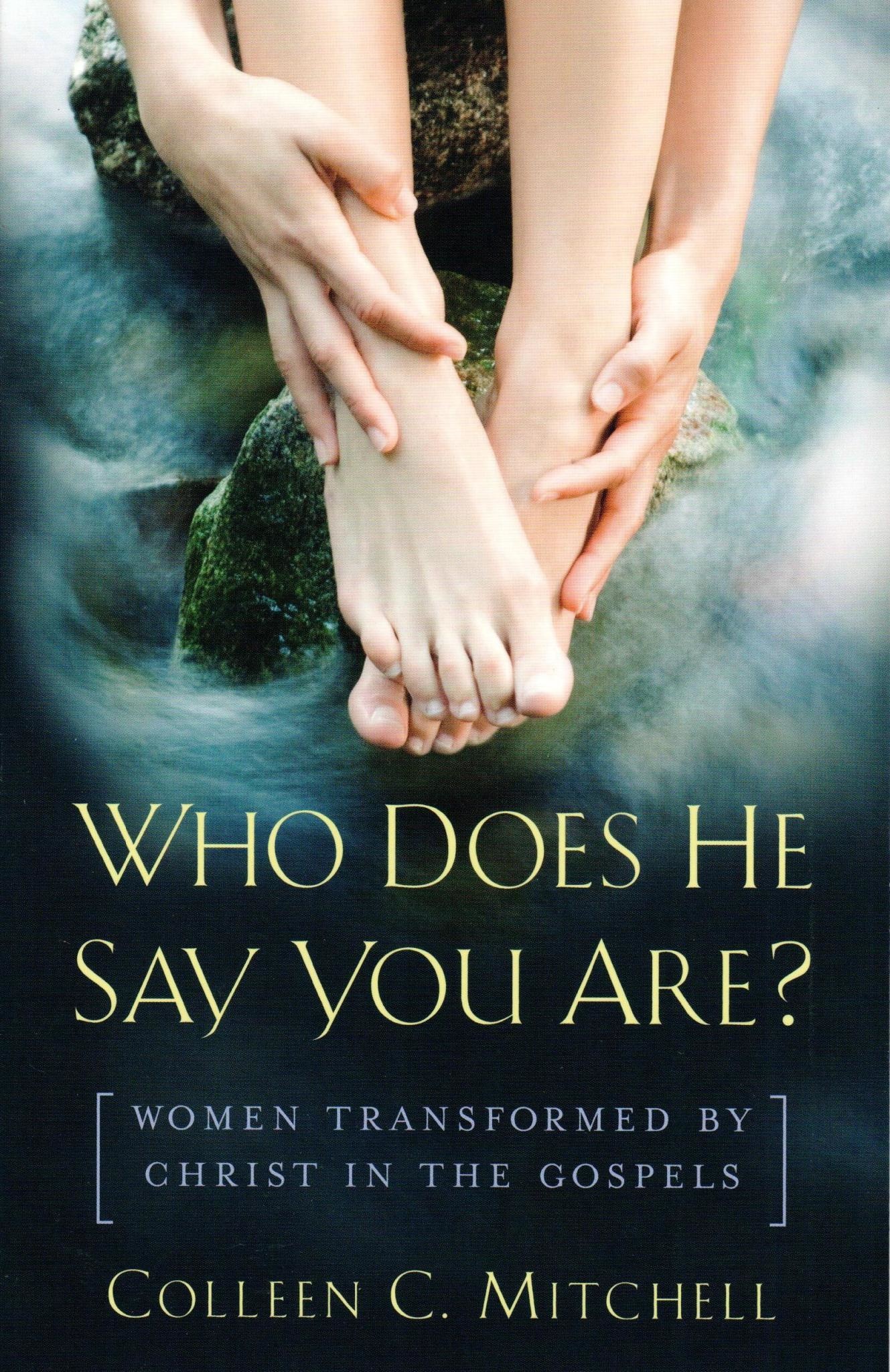 Who Does He Say You Are?: Women Transformed by Christ in the Gospels