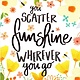 You Scatter Sunshine - Friend Birthday