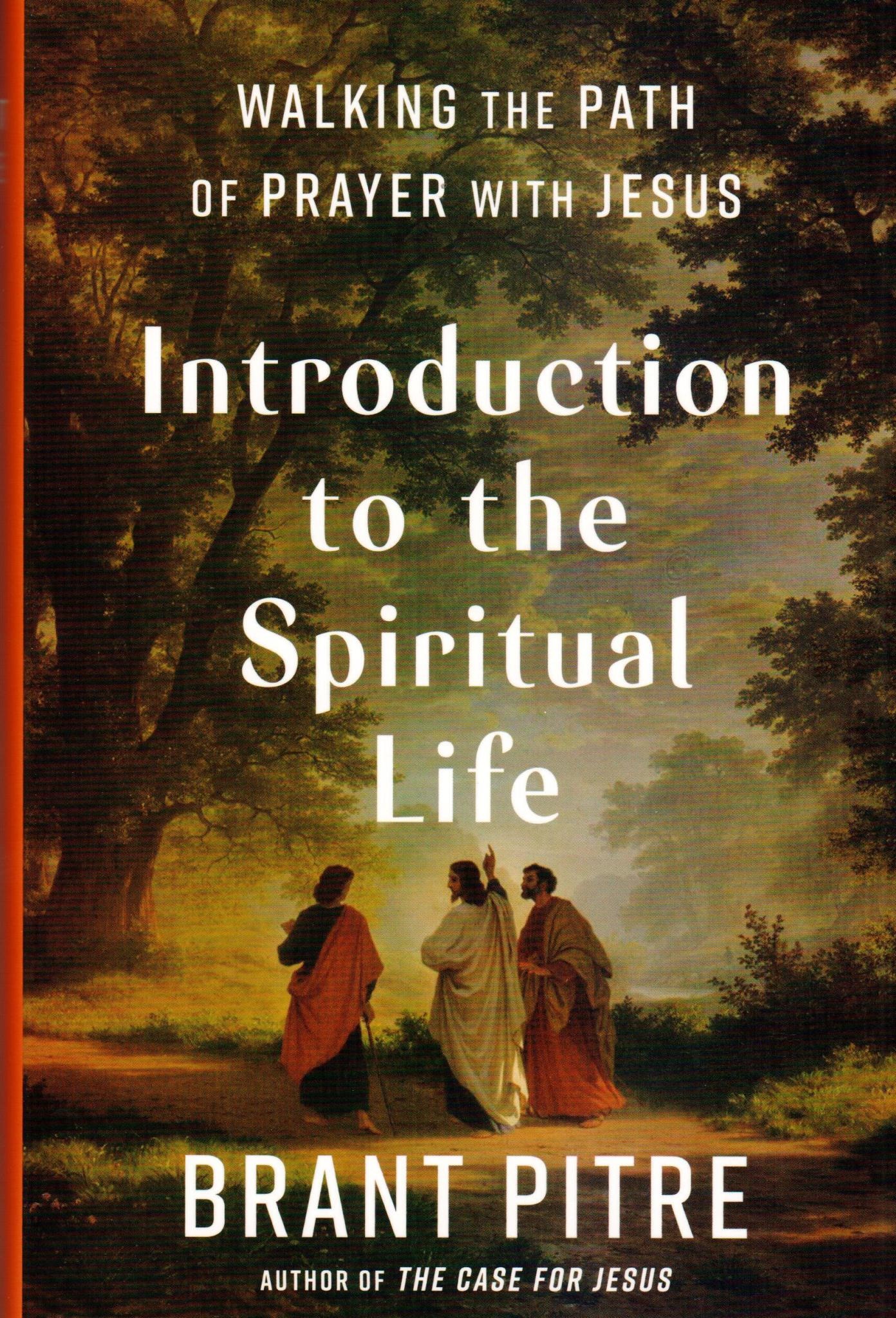 Introduction to the Spiritual Life: Walking the Path of Prayer with Jesus
