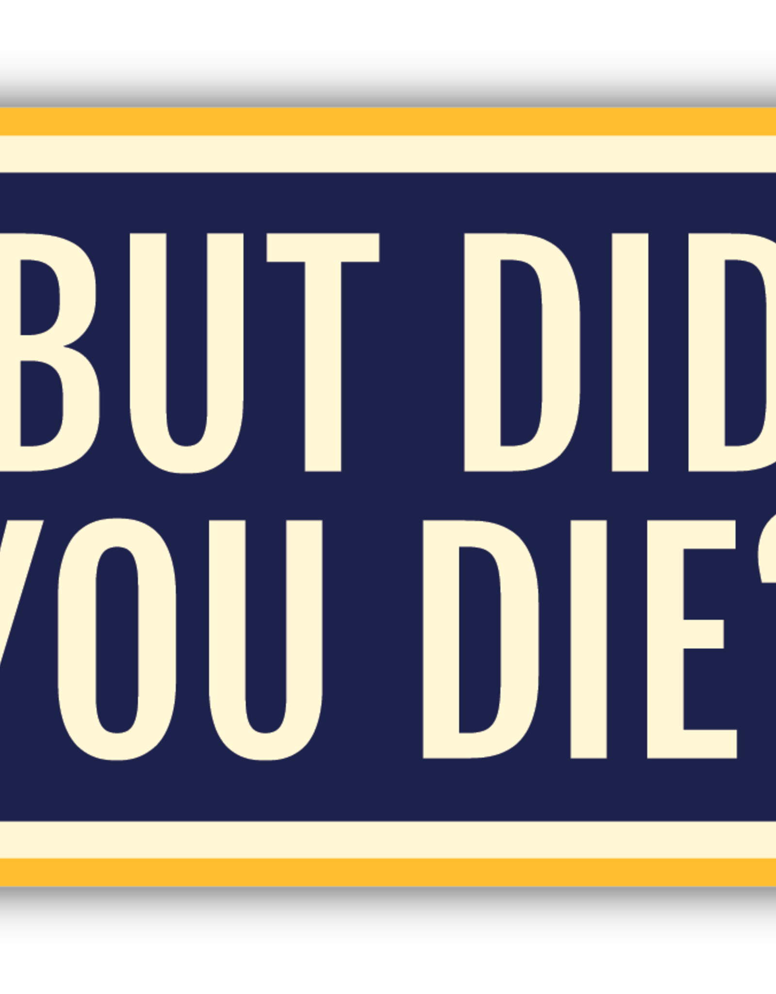 Northwest Stickers NW Stickers Did you Die?