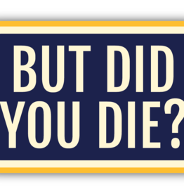 Northwest Stickers NW Stickers Did you Die?