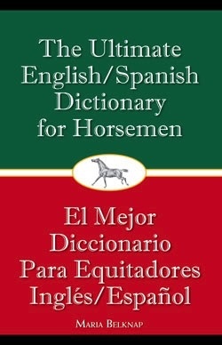 The Ultimate English Spanish Dictionary For Horsemen Calabasas