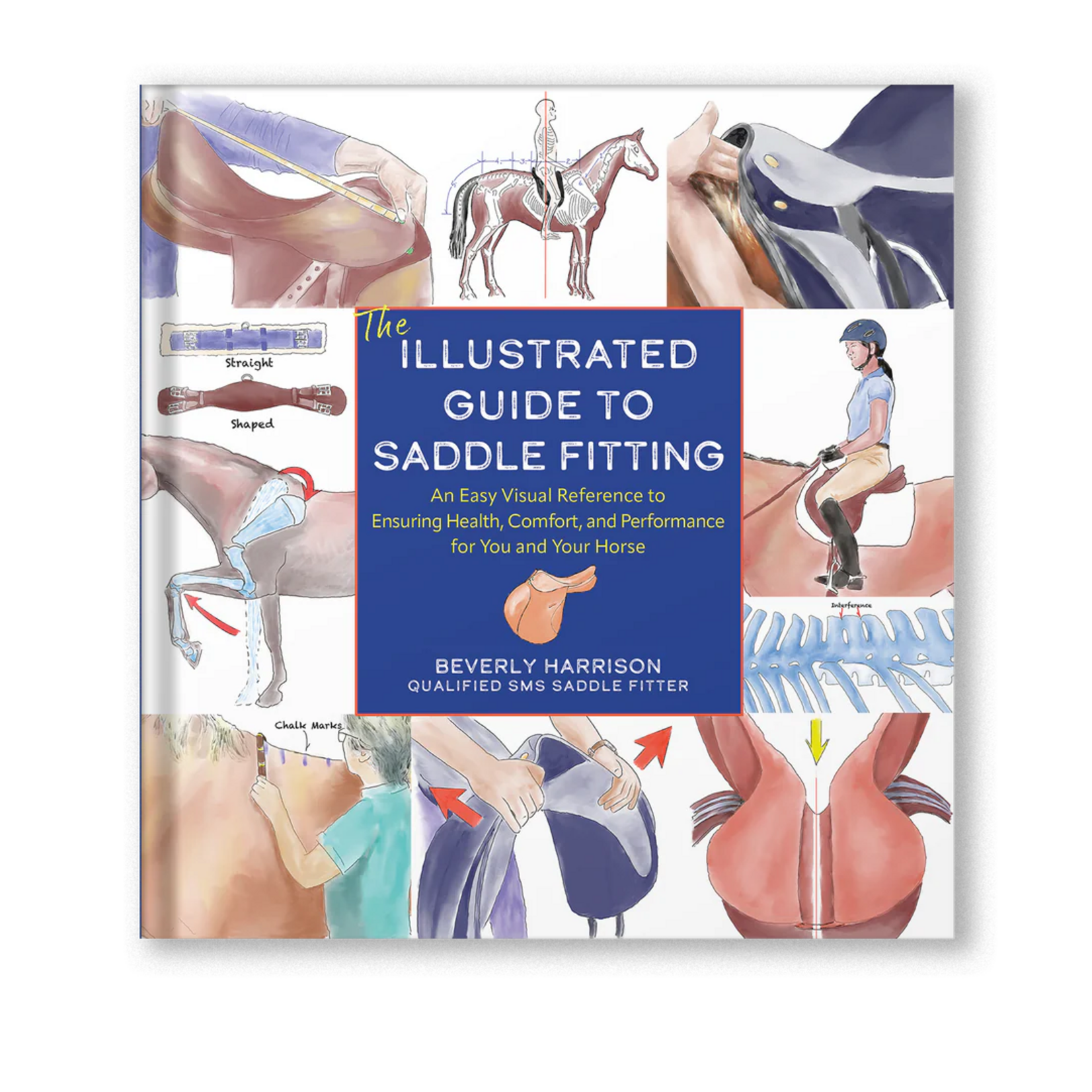 The Illustrated Guide to Saddle Fitting: An Easy Visual Reference to Ensure Health, Comfort, and Performance for You and Your Horse