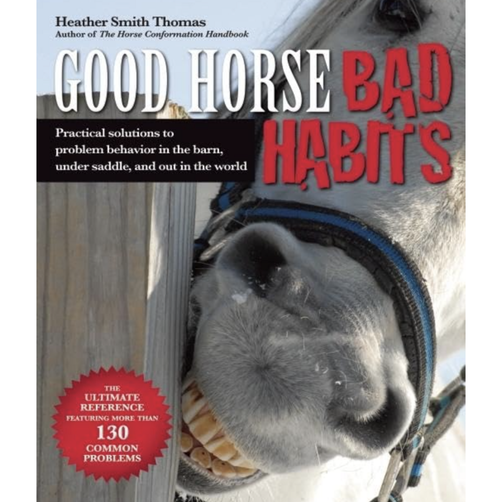 Good Horse, Bad Habits: Practical Solutions to Problem Behavior in the Barn, Under Saddle, and Out in the World