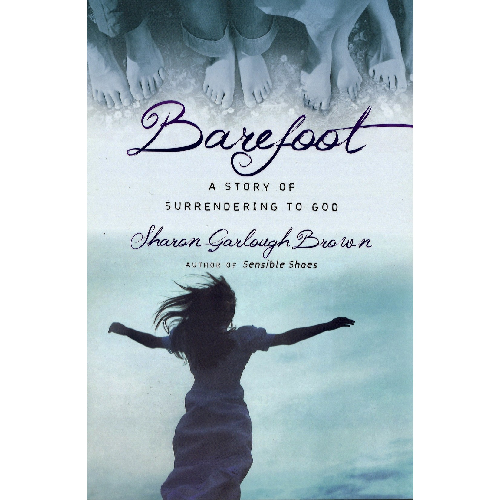 BAREFOOT: A STORY OF SURRENDERING TO GOD