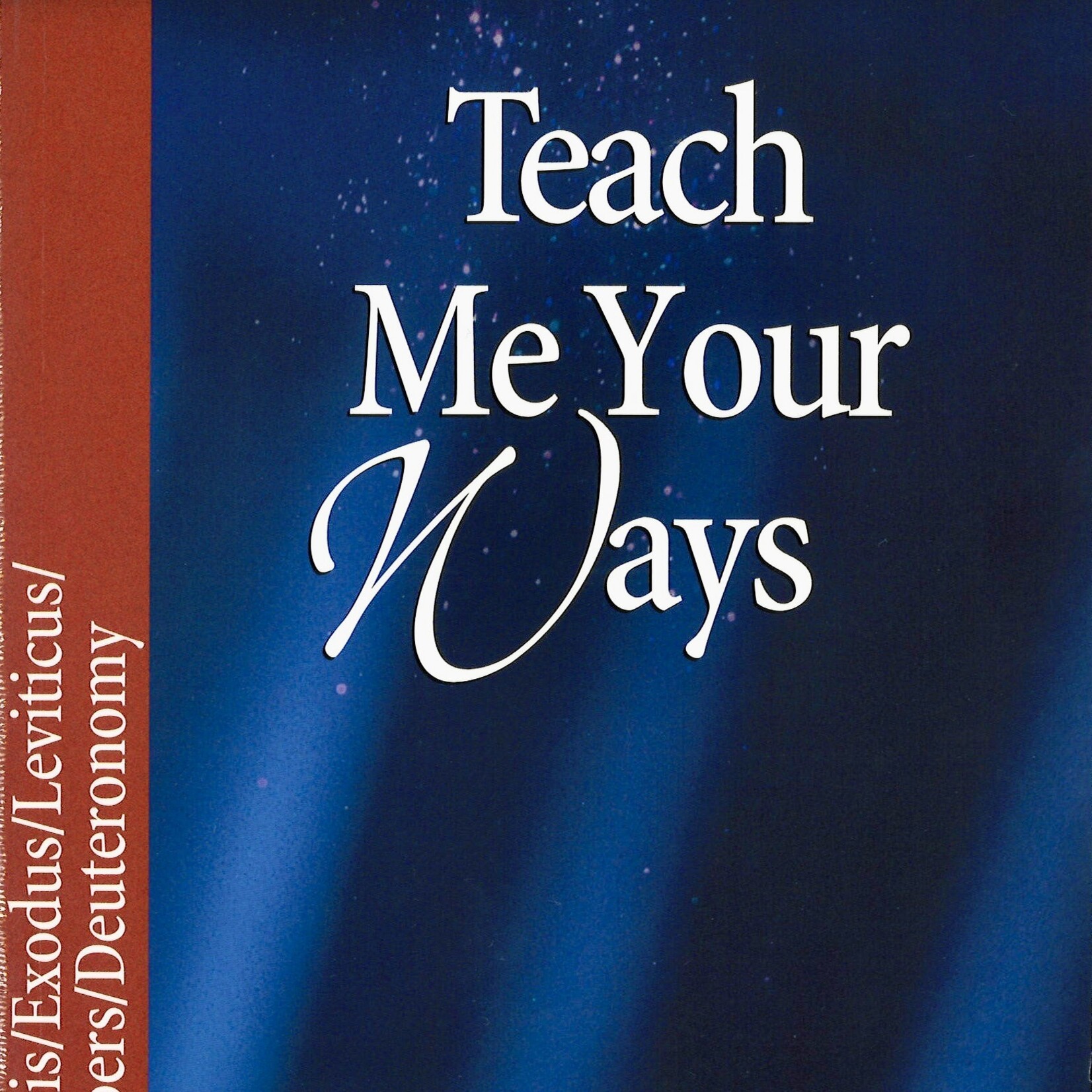 TEACH ME YOUR WAYS