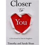 CLOSER TO YOU:  A DEVOTIONAL FOR DADS & DAUGHTERS