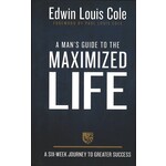 A MAN'S GUIDE TO THE MAXIMIZED LIFE: 6 WK JOURNEY