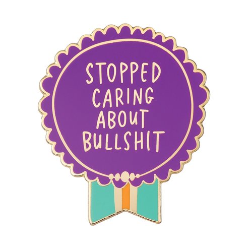 EMILY MCDOWELL STUDIO PIN: STOPPED CARING BULLSHIT EMILY MCDOWELL STUDIO PIN: STOPPED CARING BULLSHIT