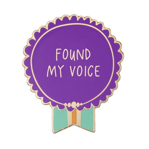 EMILY MCDOWELL STUDIO PIN: FOUND MY VOICE EMILY MCDOWELL STUDIO PIN: FOUND MY VOICE