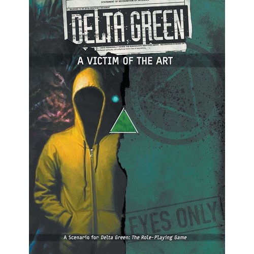 Arc Dream Publishing DELTA GREEN VICTIM OF THE ART Arc Dream Publishing DELTA GREEN VICTIM OF THE ART