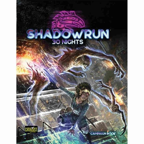 Catalyst Game Labs SHADOWRUN 6TH EDITION: 30 NIGHTS Catalyst Game Labs SHADOWRUN 6TH EDITION: 30 NIGHTS