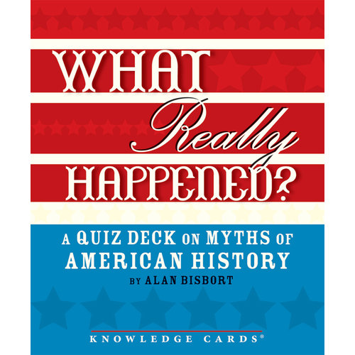 POMEGRANATE KNOWLEDGE CARDS: WHAT REALLY HAPPENED? MYTHS OF U.S. HISTORY POMEGRANATE KNOWLEDGE CARDS: WHAT REALLY HAPPENED? MYTHS OF U.S. HISTORY