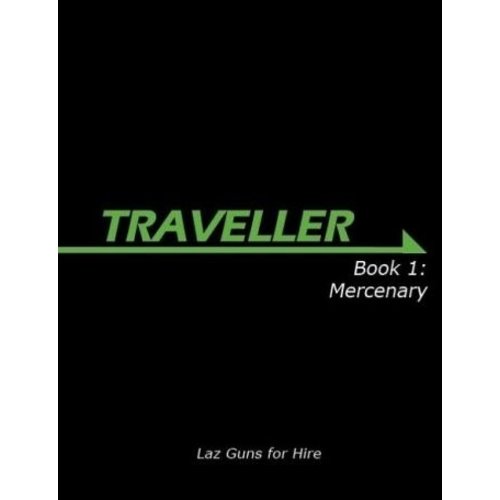 Mongoose Publishing TRAVELLER 1ST EDITION BOOK 1: MERCENARY Mongoose Publishing TRAVELLER 1ST EDITION BOOK 1: MERCENARY
