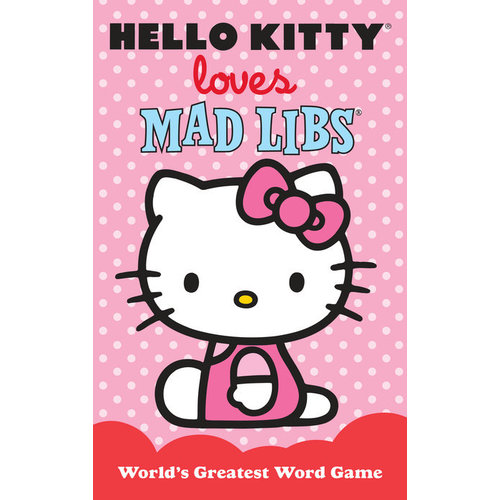 PENGUIN RANDOM HOUSE MAD LIBS HELLO KITTY LOVES PENGUIN RANDOM HOUSE MAD LIBS HELLO KITTY LOVES