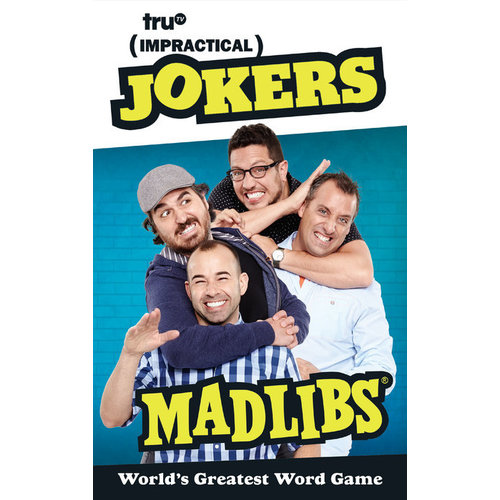 PENGUIN RANDOM HOUSE MAD LIBS IMPRACTICAL JOKERS PENGUIN RANDOM HOUSE MAD LIBS IMPRACTICAL JOKERS