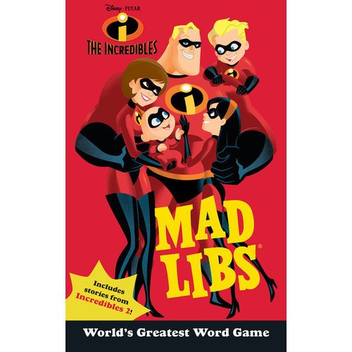 PENGUIN RANDOM HOUSE MAD LIBS INCREDIBLES PENGUIN RANDOM HOUSE MAD LIBS INCREDIBLES