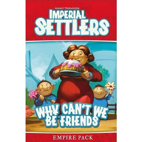 IMPERIAL SETTLERS WHY CAN'T WE BE FRIENDS IMPERIAL SETTLERS WHY CAN'T WE BE FRIENDS