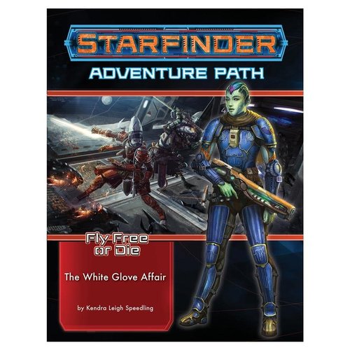 Paizo Publishing STARFINDER: ADVENTURE PATH: FLY FREE OR DIE 4 - THE WHITE GLOVE AFFAIR Paizo Publishing STARFINDER: ADVENTURE PATH: FLY FREE OR DIE 4 - THE WHITE GLOVE AFFAIR