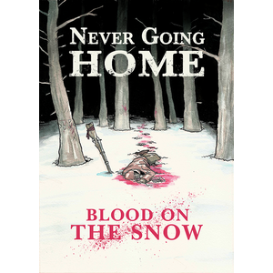 Wet Ink Games NEVER GOING HOME: BLOOD ON THE SNOW