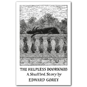 Pomegranate EDWARD GOREY - THE HELPLESS DOORKNOB