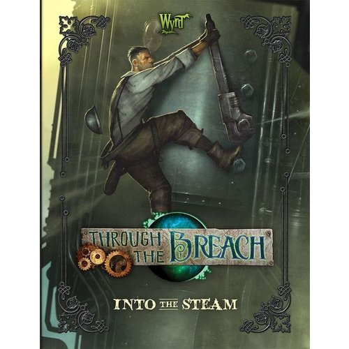 Wyrd THROUGH THE BREACH: INTO THE STEAM Wyrd THROUGH THE BREACH: INTO THE STEAM