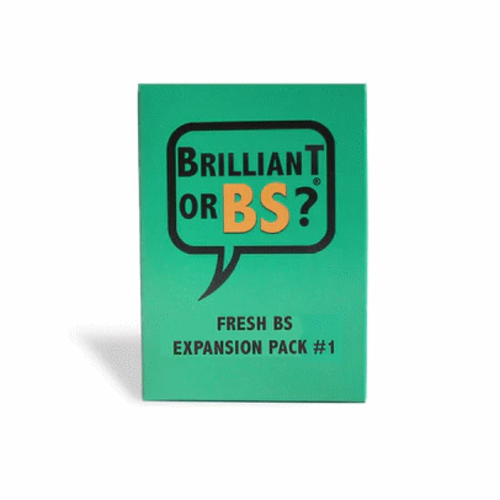 Brilliant or BS BRILLIANT OR BS? FRESH BS EXPANSION PACK #1