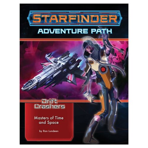 Paizo Publishing STARFINDER: ADVENTURE - MASTERS OF TIME AND SPACE (DRIFT CRASHERS 3 OF 3)