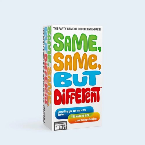 WHAT DO YOU MEME? SAME SAME BUT DIFFERENT WHAT DO YOU MEME? SAME SAME BUT DIFFERENT