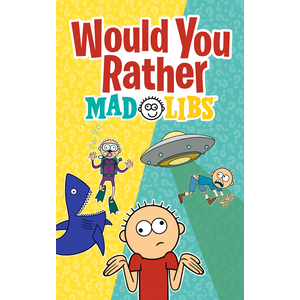 Penguin Random House MAD LIBS WOULD YOU RATHER?