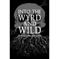 INTO THE WYRD AND WILD