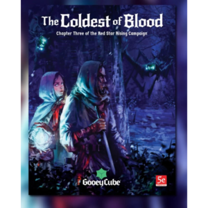 Gooey Cube THE COLDEST OF BLOOD – CHAPTER THREE OF THE RED STAR RISING CAMPAIGN