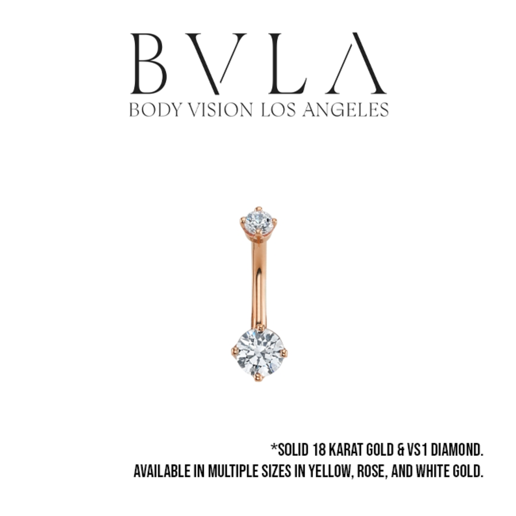 BVLA BVLA 14g solid 18 karat gold navel curve with 3.0 prong set VS1 diamond top and 4.0 prong set VS1 diamond bottom.