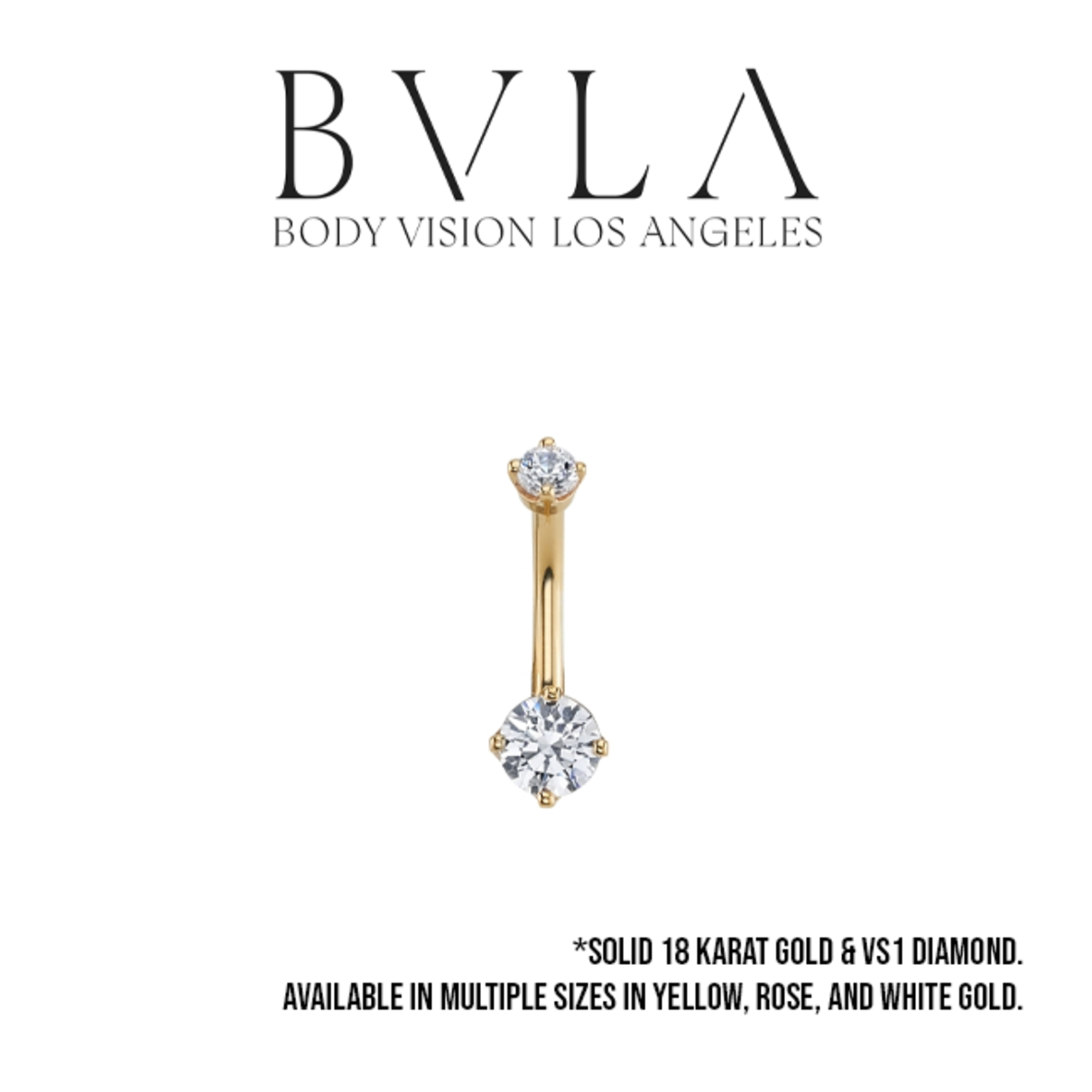 BVLA BVLA 14g solid 18 karat gold navel curve with 3.0 prong set VS1 diamond top and 4.0 prong set VS1 diamond bottom.
