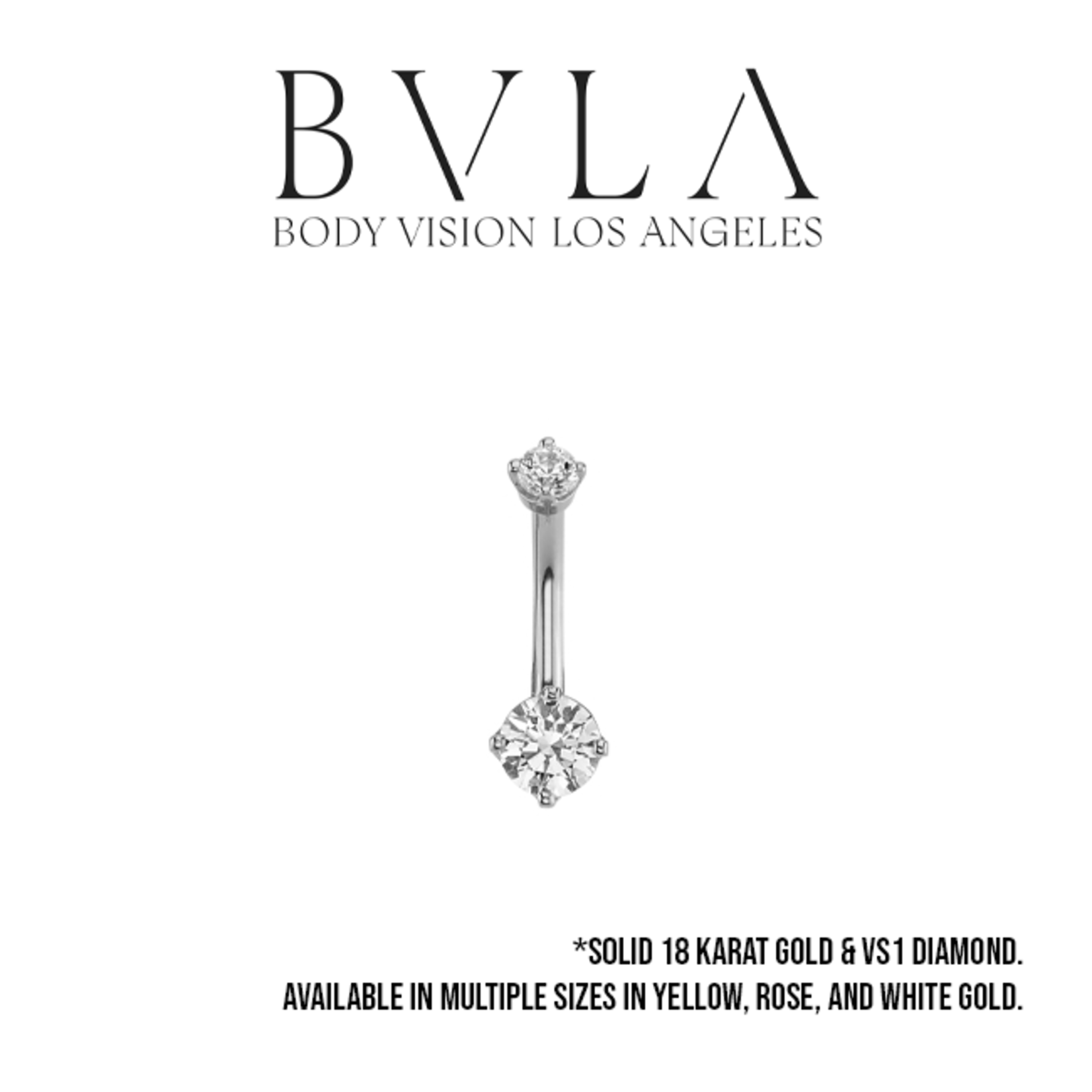 BVLA BVLA 14g solid 18 karat gold navel curve with 3.0 prong set VS1 diamond top and 4.0 prong set VS1 diamond bottom.