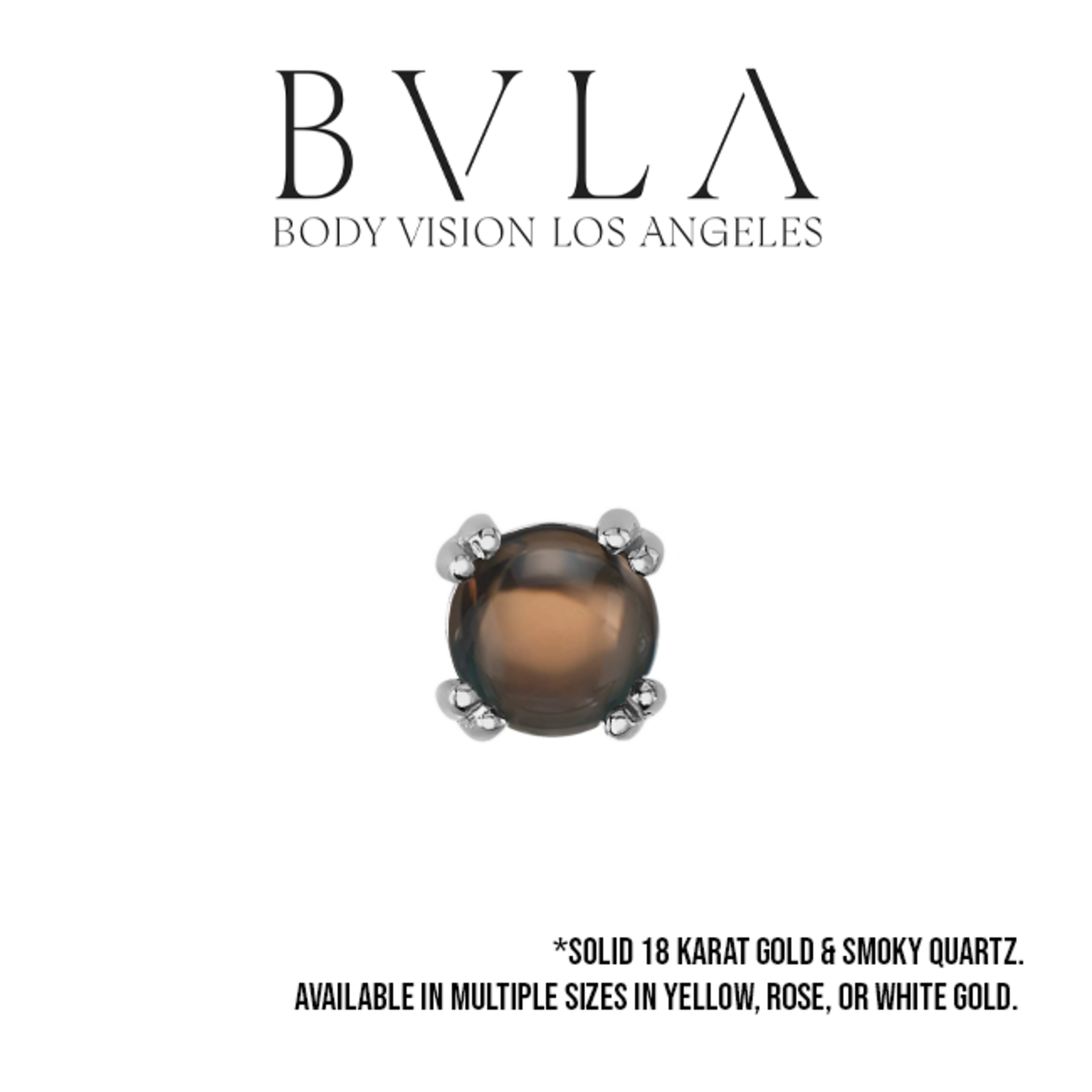 BVLA BVLA 18g "Round Cab Prong" press fit end with Smoky Quartz