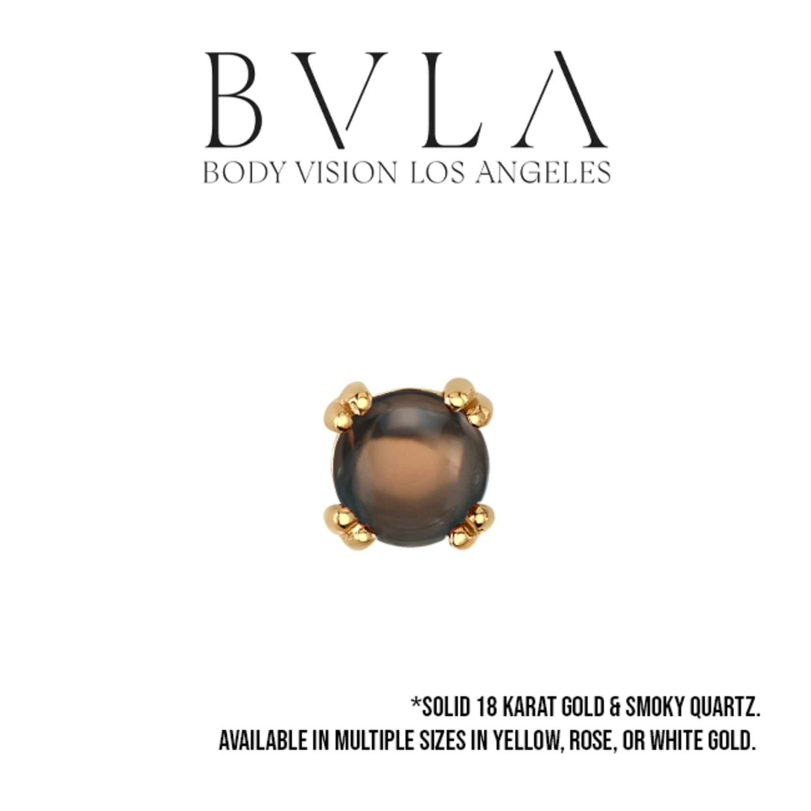 BVLA 18g BVLA "Round Cab Prong" press fit end with smoky quartz