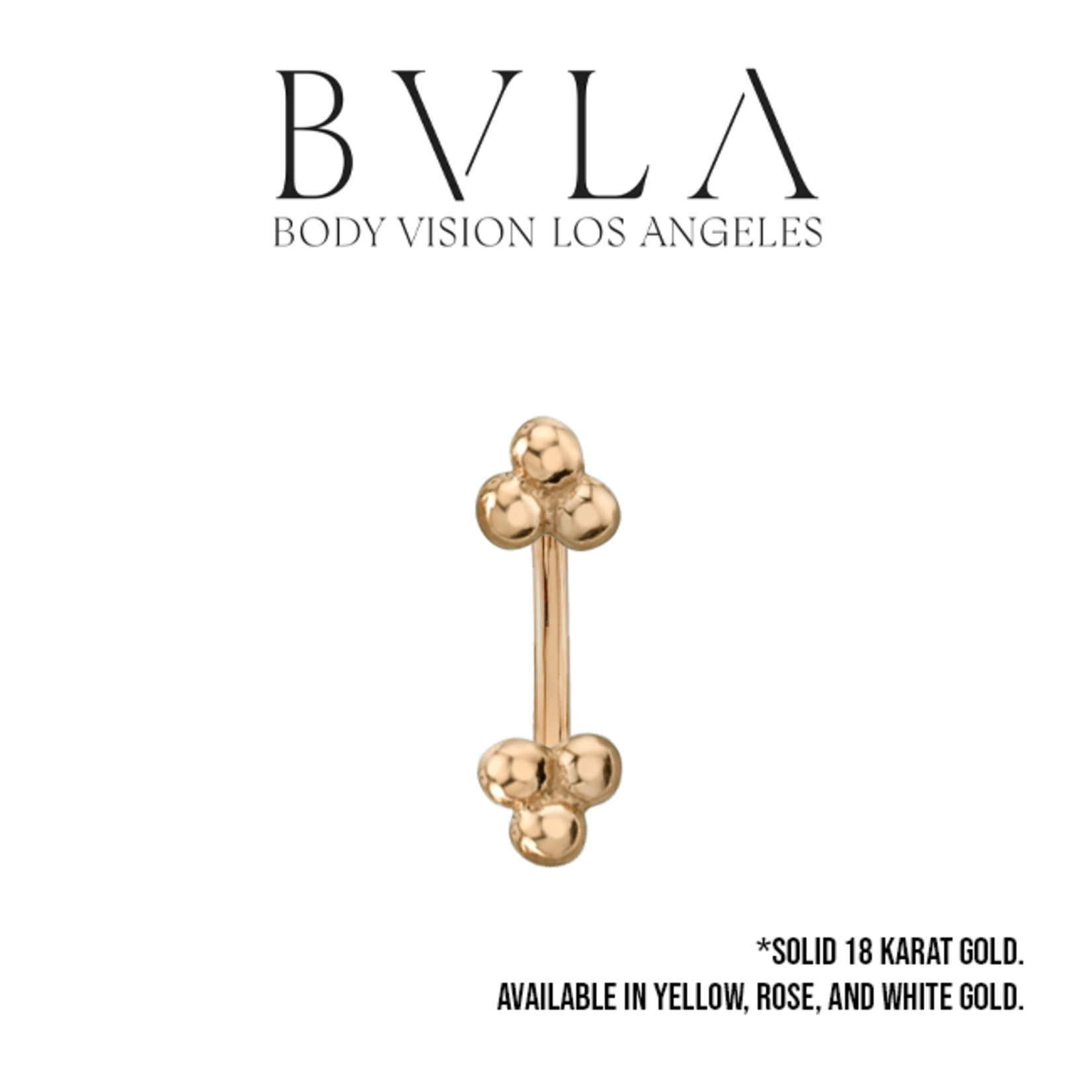 BVLA BVLA 16g J-Curve with 2.0 Tri-bead cluster. Available in multiple lengths in yellow, rose, and white gold