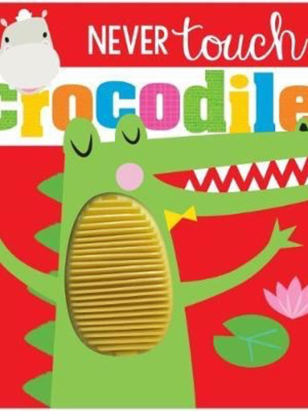 Never Touch a Crocodile Board Book