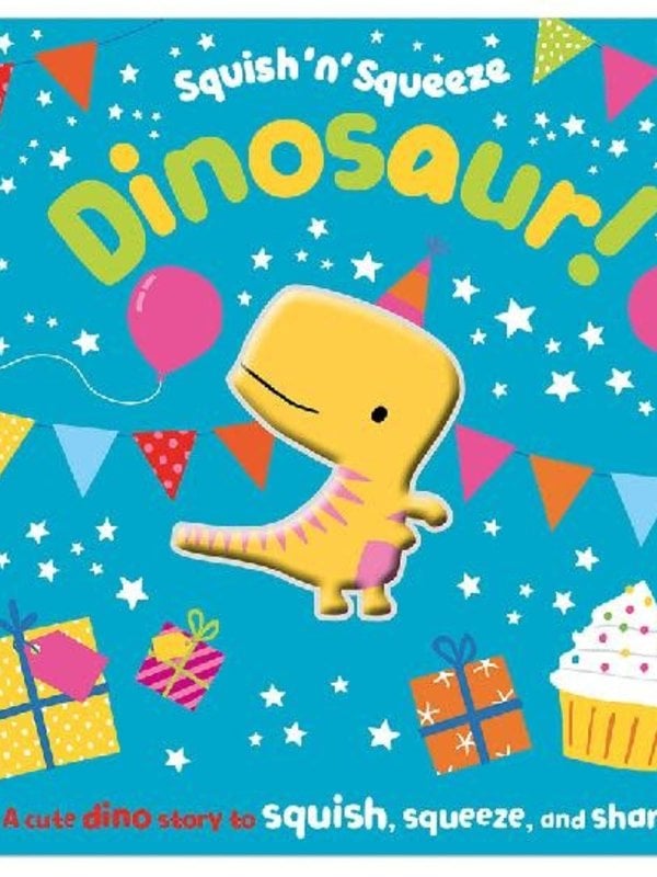 Squish 'n' Squeeze Dinosaur! Board Book