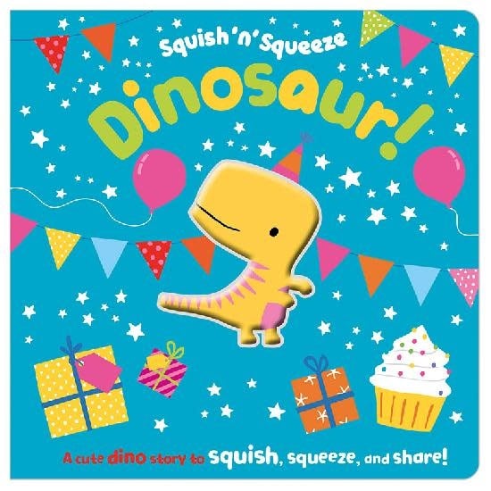 Squish 'n' Squeeze Dinosaur! Board Book