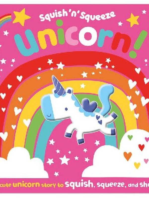 Squish 'n' Squeeze Unicorn! Board Book