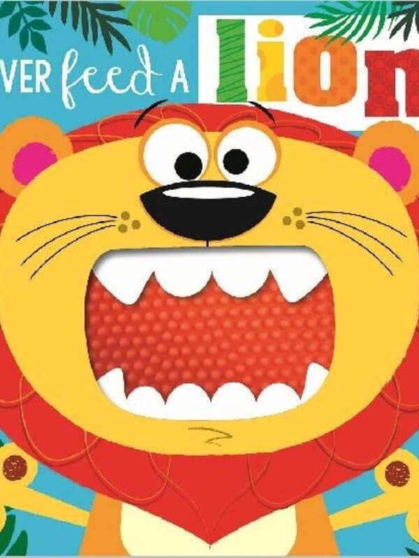 Never Feed a Lion!
