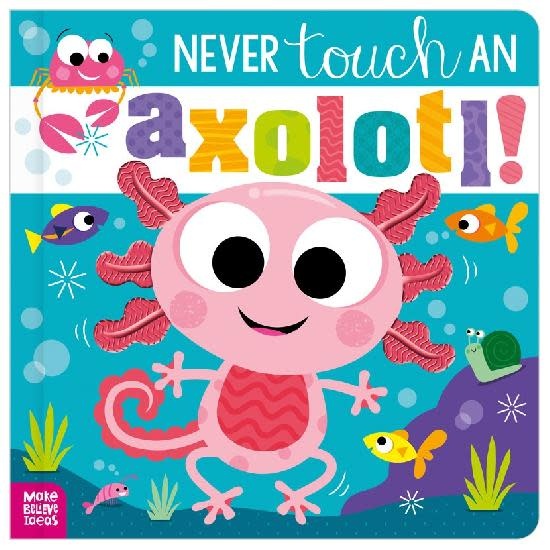 Never Touch the Axolotl