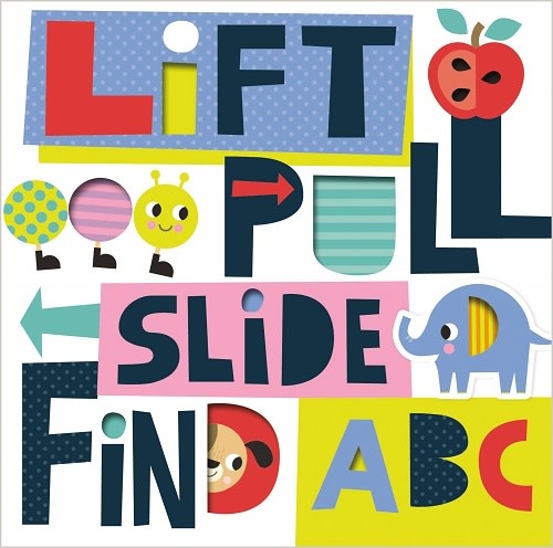 Lift, Pull, Slide, Find ABC Book