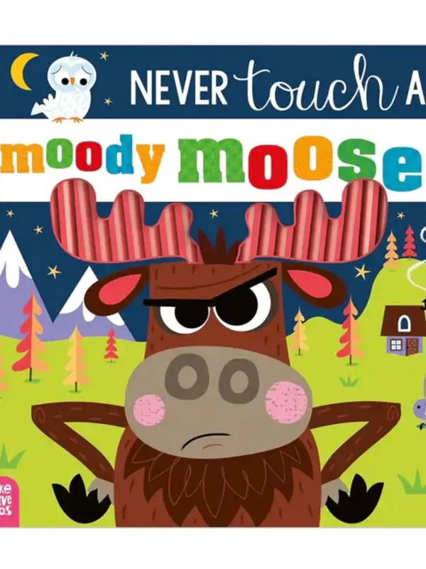 Never Touch A Moody Moose