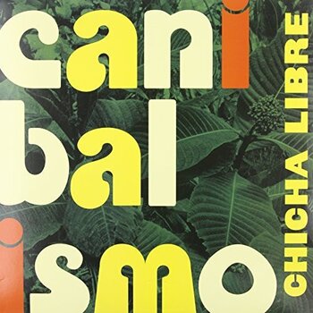 New Vinyl Chicha Libre - Canibalismo LP